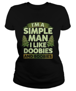 Im A Simple Man I Like Doobies And Boobies  Classic Ladies