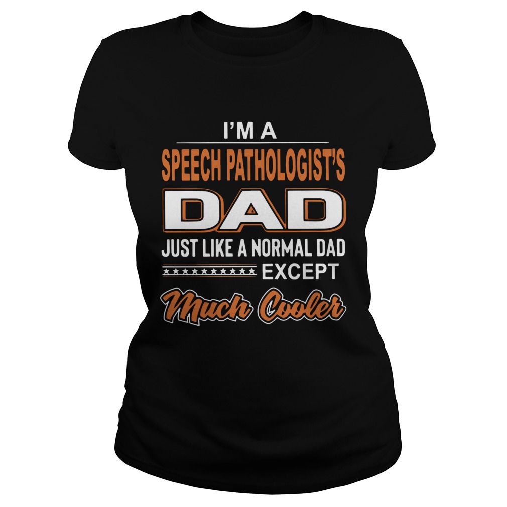 Im A Speech Pathologists Dad Just Like A Normal Dad Except Much Cooler  Classic Ladies