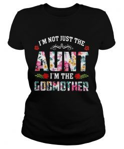 Im Not Just The Aunt Im The Godmother Flower  Classic Ladies