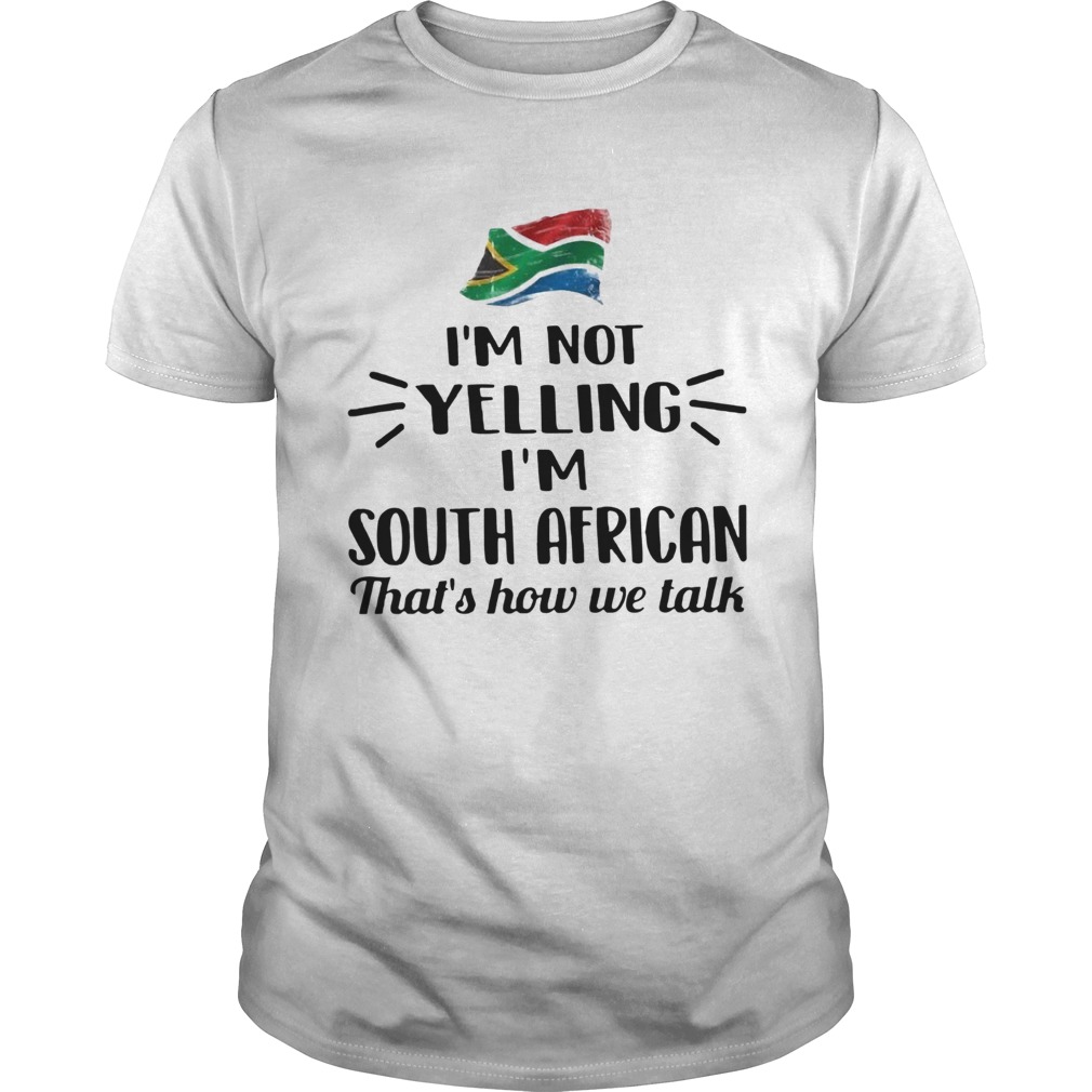 Im Not Yelling Im South African Thats How We Talk Flag Unisex
