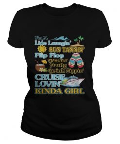 Im a Lido loungin sun tannin flip flop wearin fruity drink sippon cruise lovin kinda girl  Classic Ladies