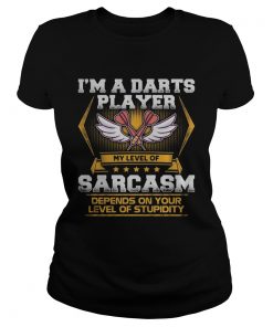 Im a darts player my level of sarcasm depends on your level of stupidity  Classic Ladies