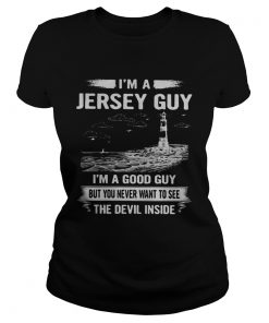Im a jersey guy Im a good guy but you never want to see the devil inside  Classic Ladies