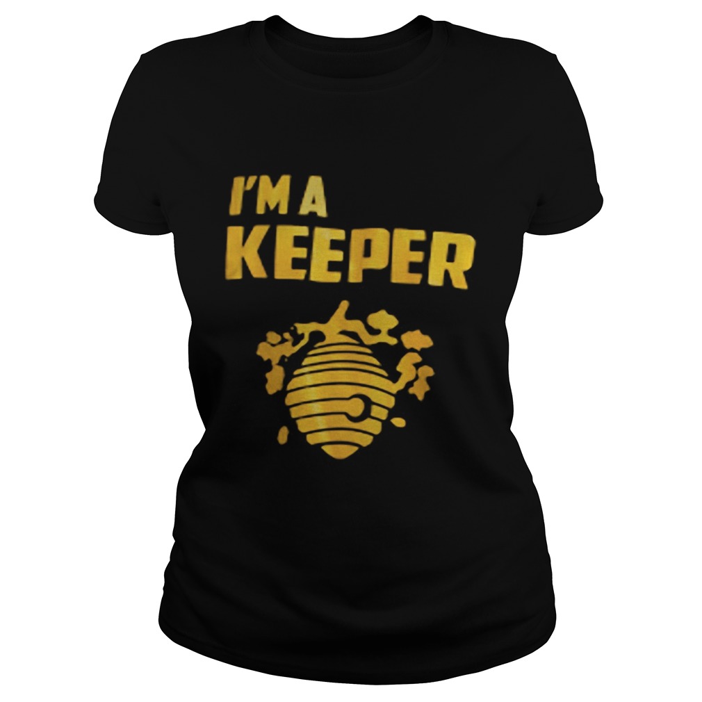 Im a keeper honey  Classic Ladies