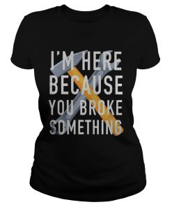 Im here because you broke something mechanic  Classic Ladies