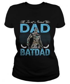 Im not a normal dad batman  Classic Ladies