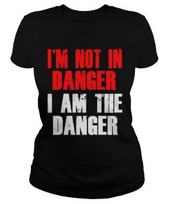 Im not in danger I am the danger  Classic Ladies