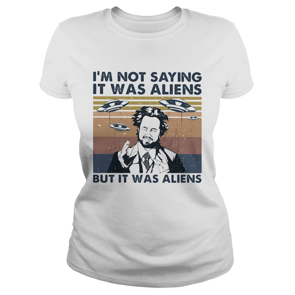Im not saying it was aliens but it was aliens vintage retro  Classic Ladies