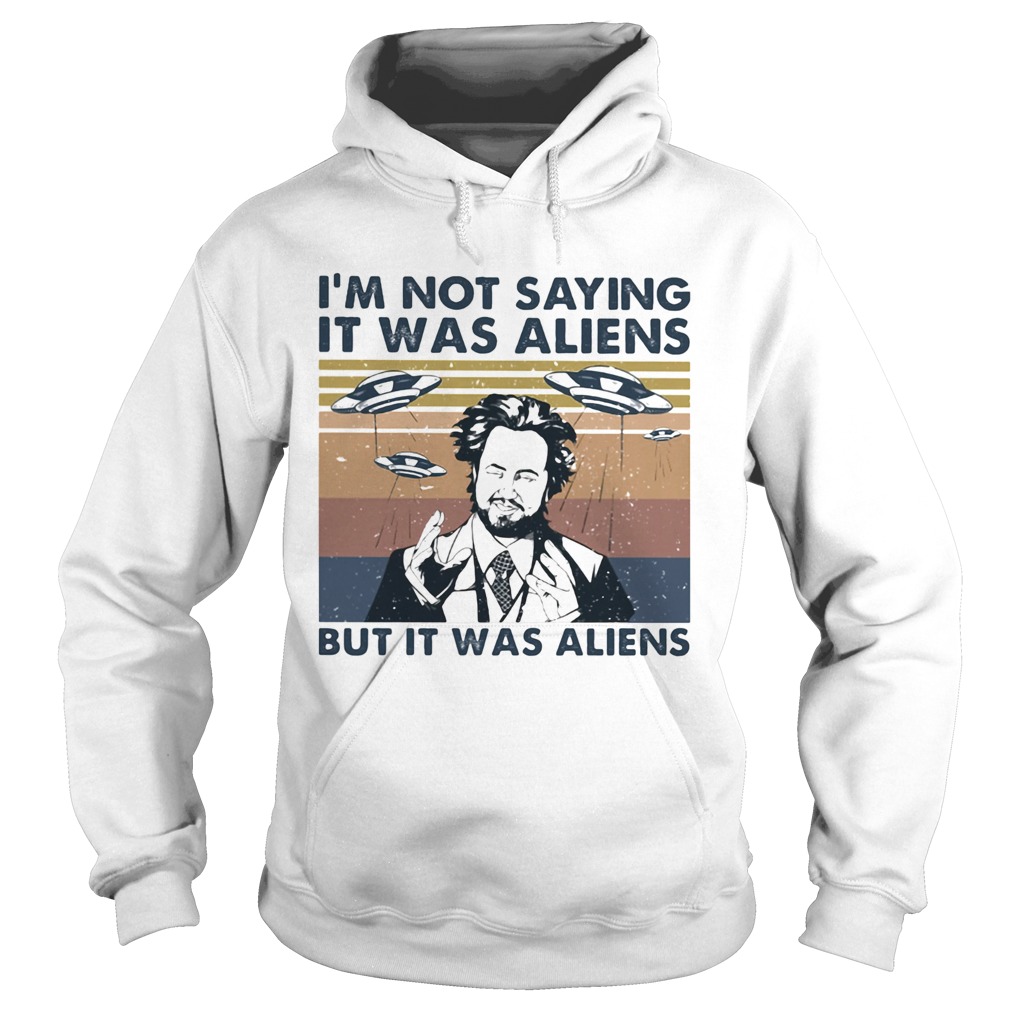 Im not saying it was aliens but it was aliens vintage retro  Hoodie