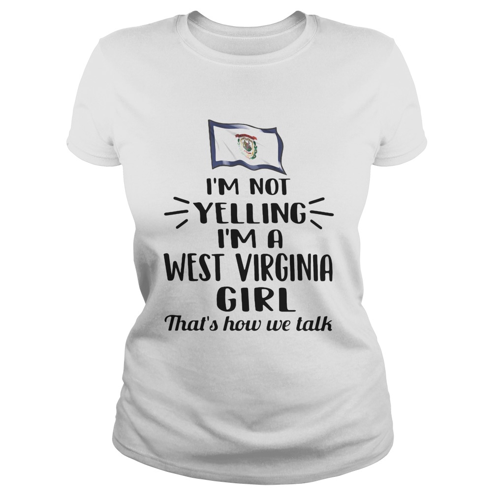 Im not yelling i am a west virginia girl thats how we talk  Classic Ladies