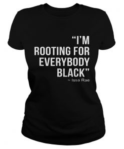 Im rooting for everybody black  Classic Ladies