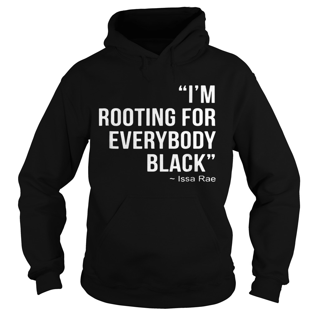 Im rooting for everybody black Hoodie