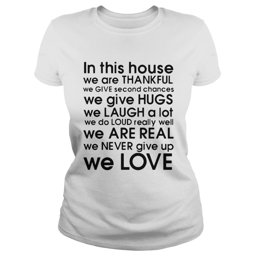 In This House We Are Thankful We Give Second Chances We Give Hugs We Love  Classic Ladies