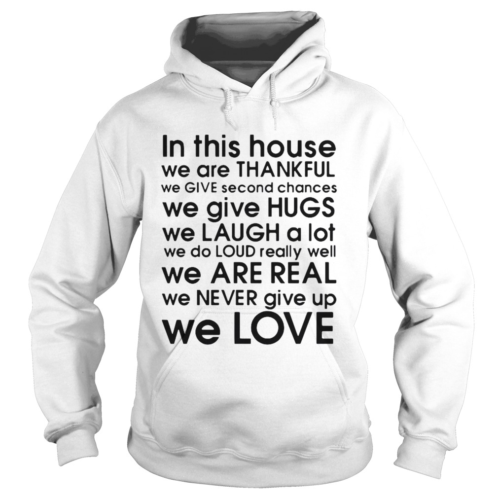 In This House We Are Thankful We Give Second Chances We Give Hugs We Love  Hoodie