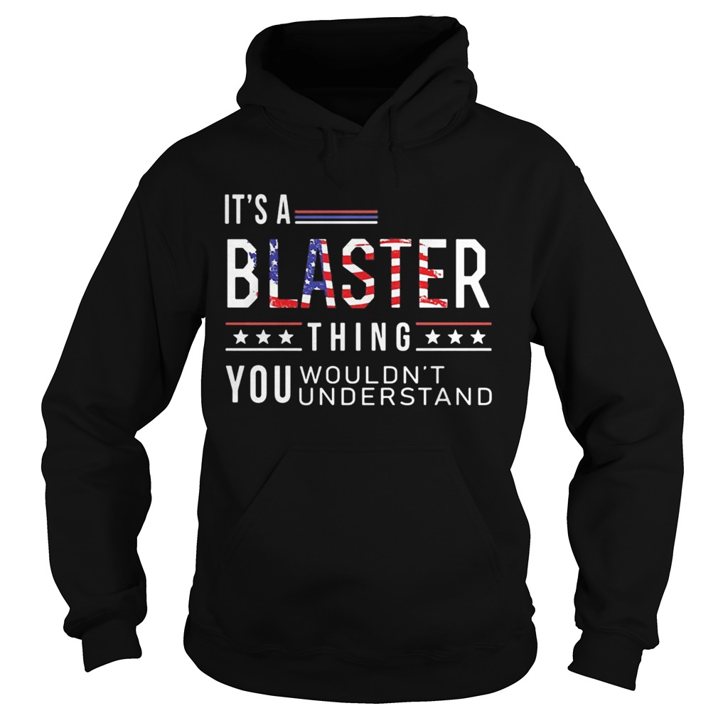Independence Day its a blaster thing you wouldnt understand Hoodie