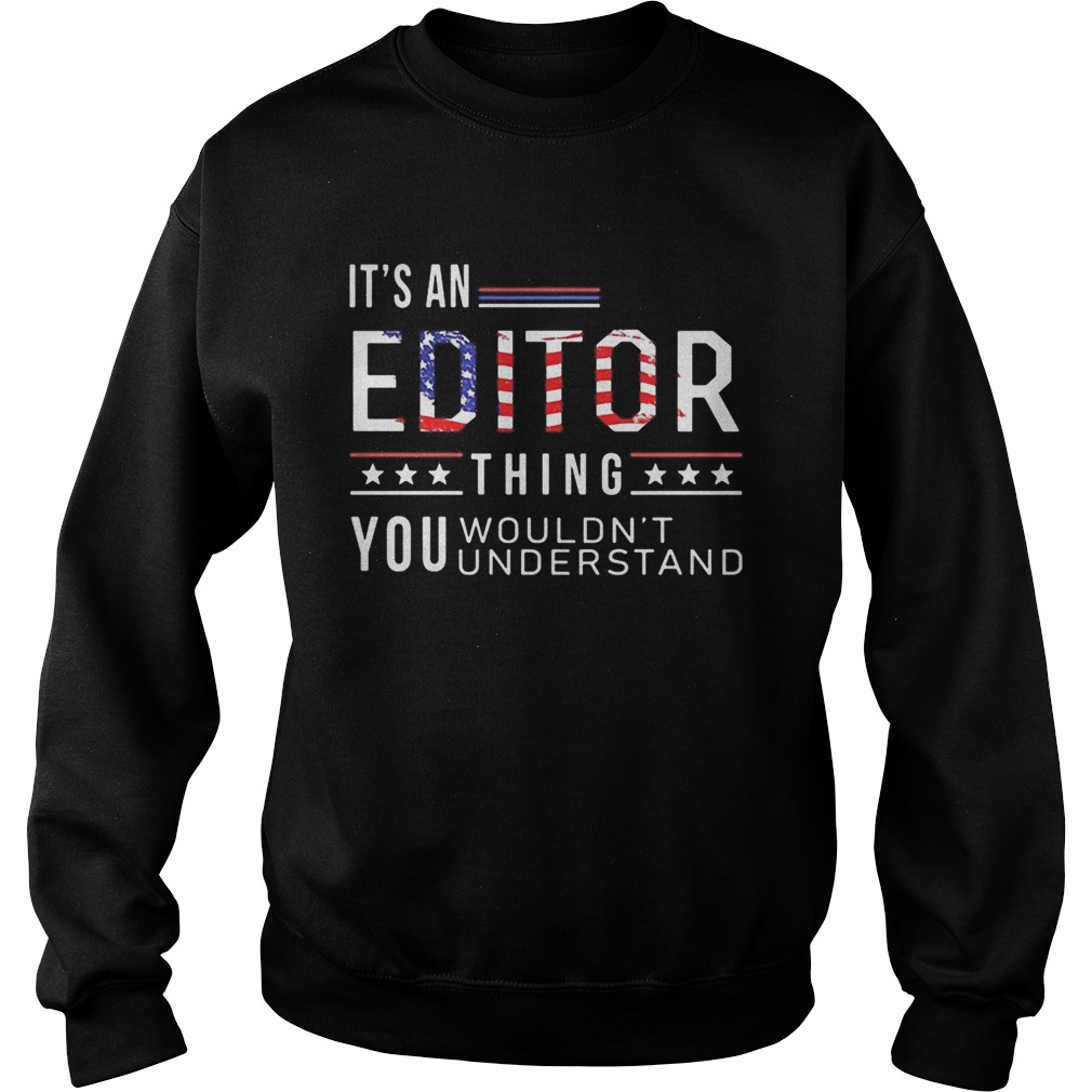 Independence Day its a editor thing you wouldnt understand Sweatshirt