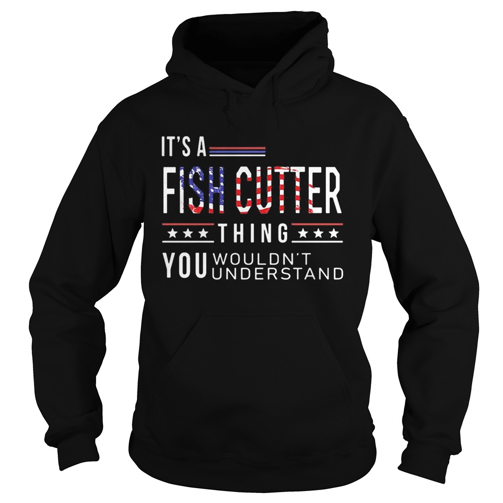 Independence Day its a fish cutter thing you wouldnt understand  Hoodie