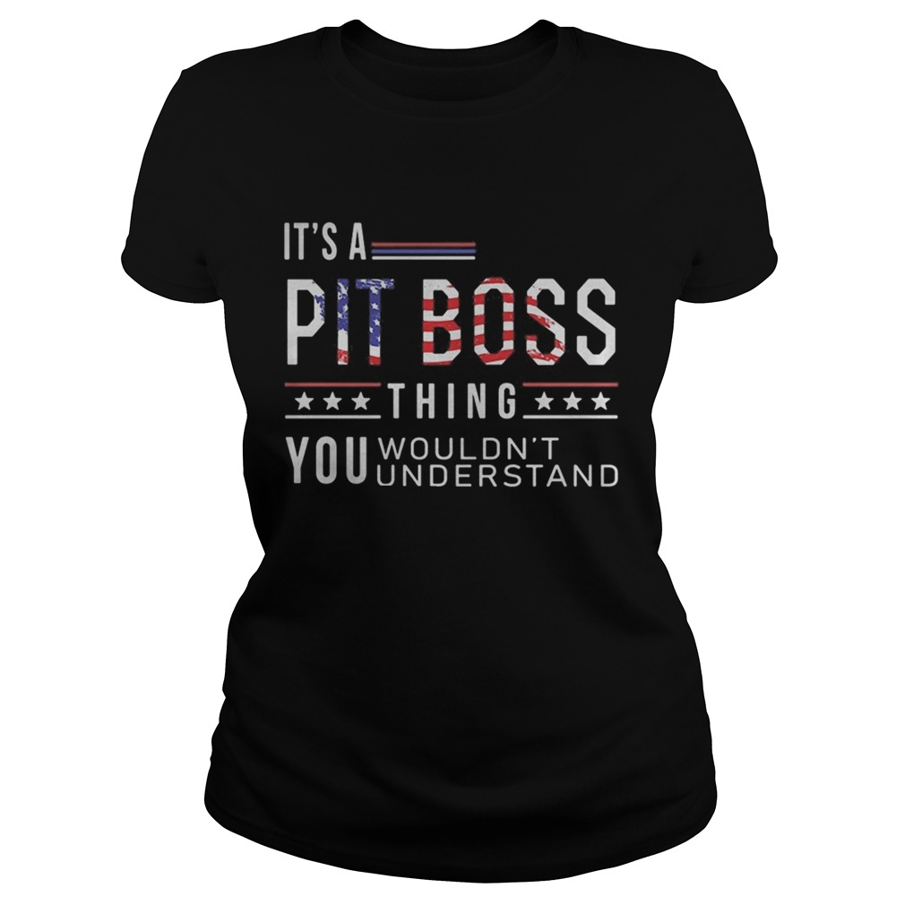 Independence Day its a pit boss thing you wouldnt understand  Classic Ladies