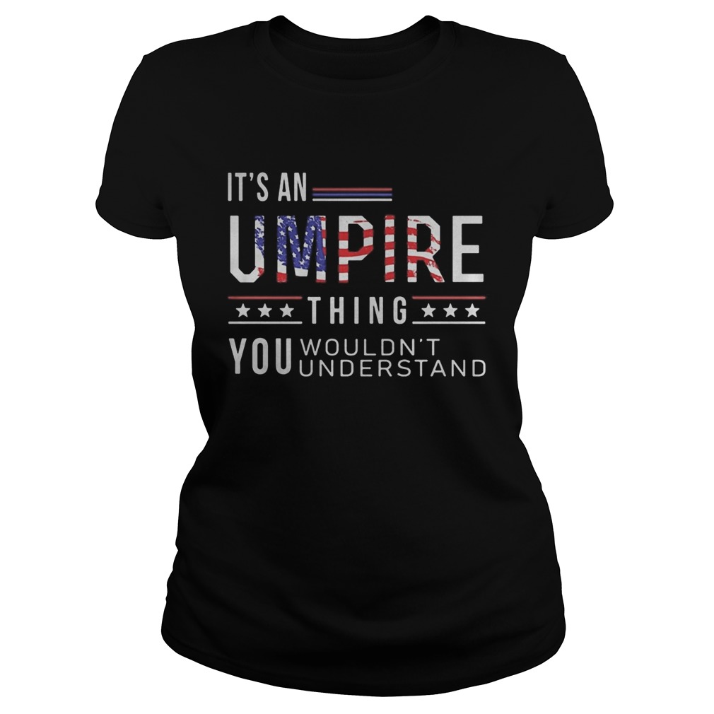 Independence Day its a umpire thing you wouldnt understand  Classic Ladies