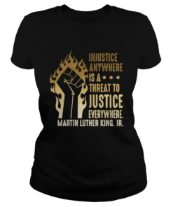 Injustice Anywhere Is A Threat To Justice Everywhere Martin Luther King Jr Black Lives Matter Histo Classic Ladies