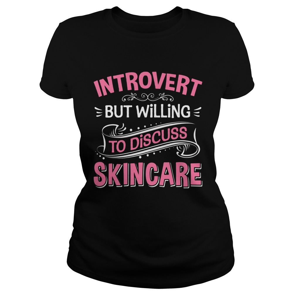 Introvert But Willing To Discuss Skincare Pink Classic Ladies