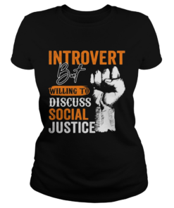 Introvert But Willing To Discuss Social Justice Black Lives Matter  Classic Ladies