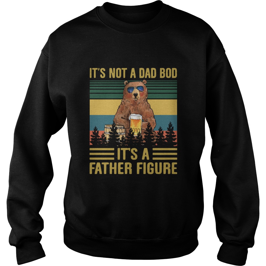 Its Not A Dad Bod Its A Father Figure Bear Drinking Beer Vintage Sweatshirt