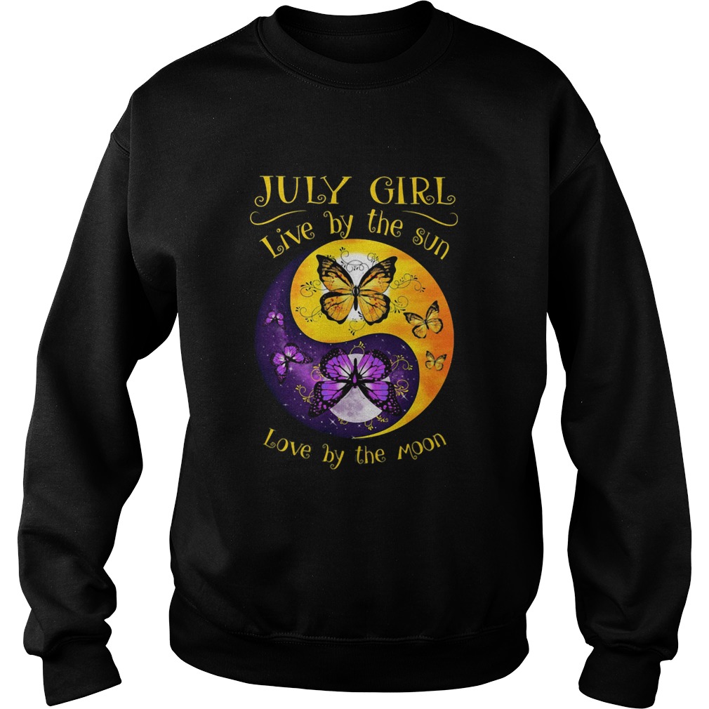 JULY GIRL LIVE BY THE SUN LOVE BY THE MOON BUTTERFLY Sweatshirt