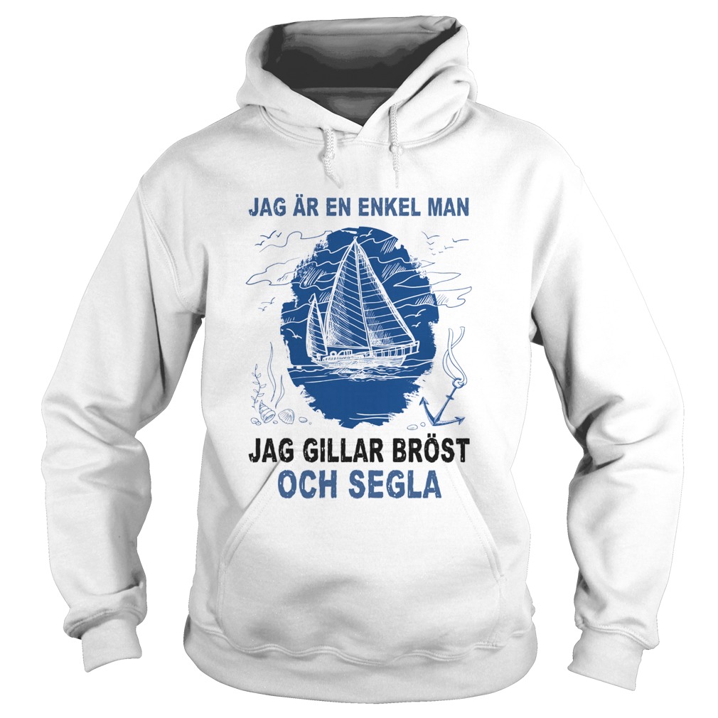 Jag ar en enkel man jag gillar brost och segla Hoodie
