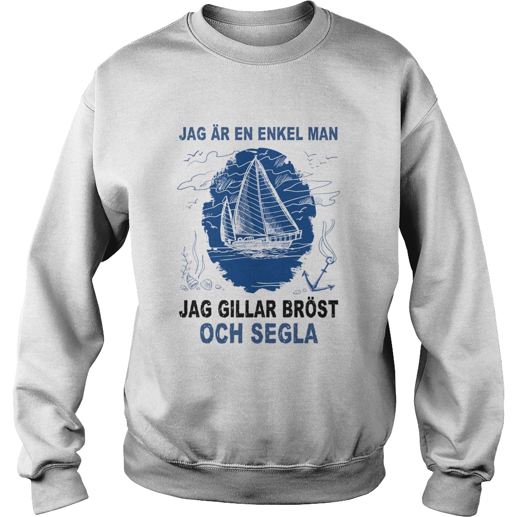 Jag ar en enkel man jag gillar brost och segla Sweatshirt
