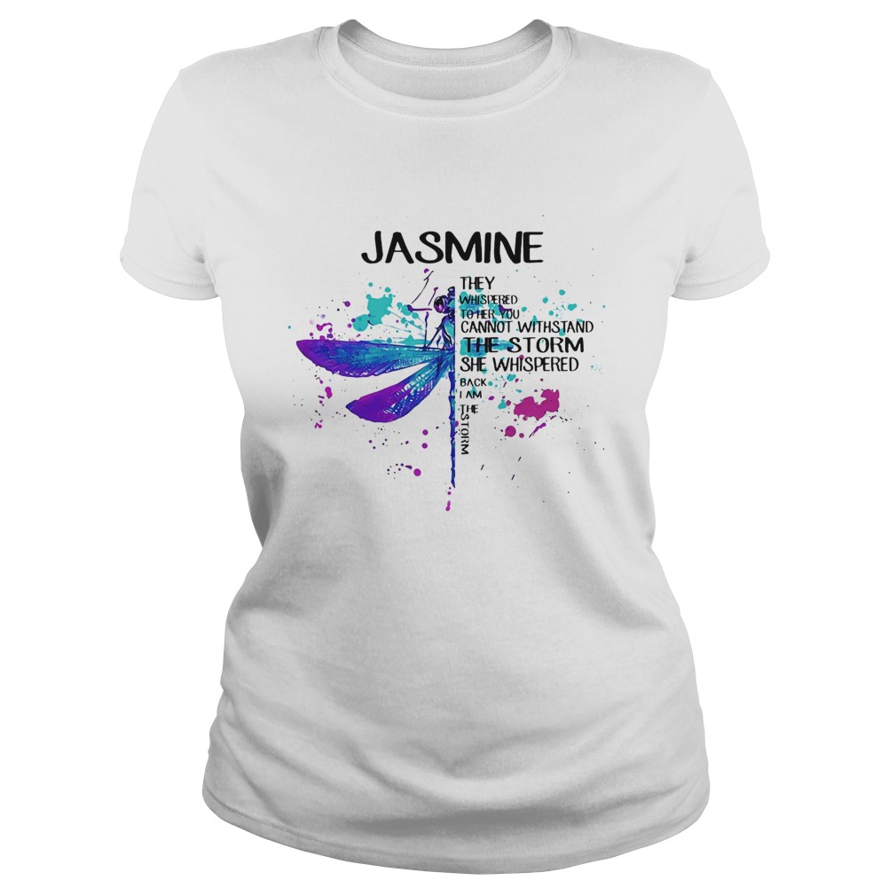 Jasmne They Whispered Cannot Withstand The Storm She Whispered Back I Am The Storm Dragonfly Classic Ladies