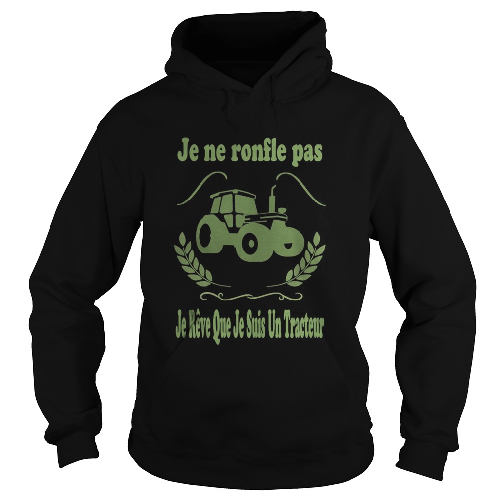 Je ne ronfle pas je reve que je suis un tracteur  Hoodie