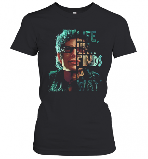 Jeff Goldblum Life Uh Finds A Way T-Shirt Classic Women's T-shirt