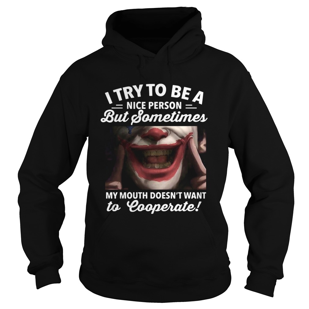 Joker i try to be a nice person but sometimes my mouth doesnt want to cooperate Hoodie