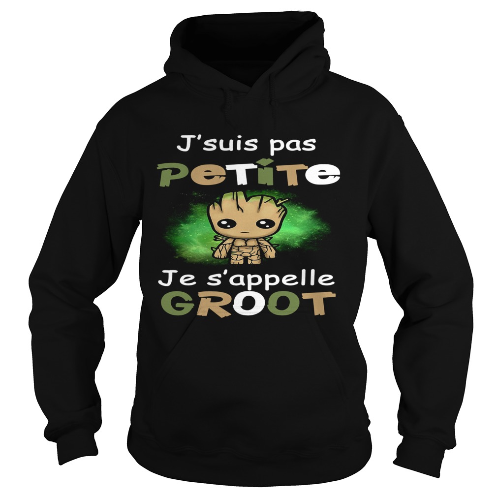 Jsuis Pas Petite Je Sappelle Groot Hoodie