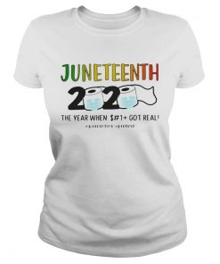 Juneteenth 2020 toilet paper mask the year when shit got real quarantine protest  Classic Ladies