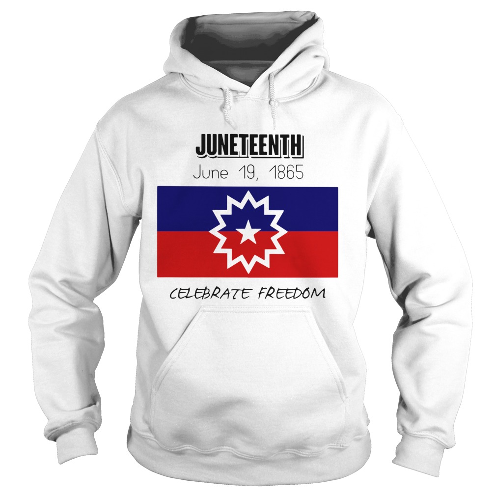 Juneteenth June 19 1865 Celebrate Freedom Hoodie
