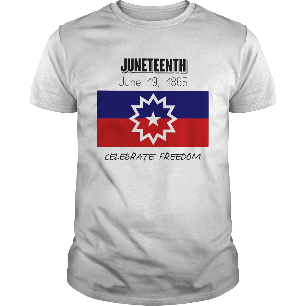 Juneteenth June 19 1865 Celebrate Freedom Unisex