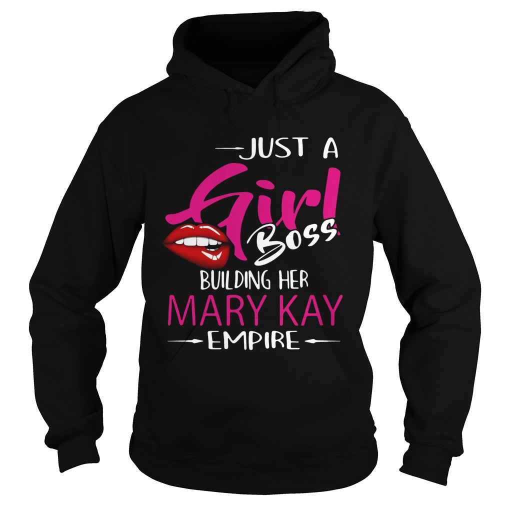 Just A Girl Boss Building Her Mary Kay Empire Hoodie