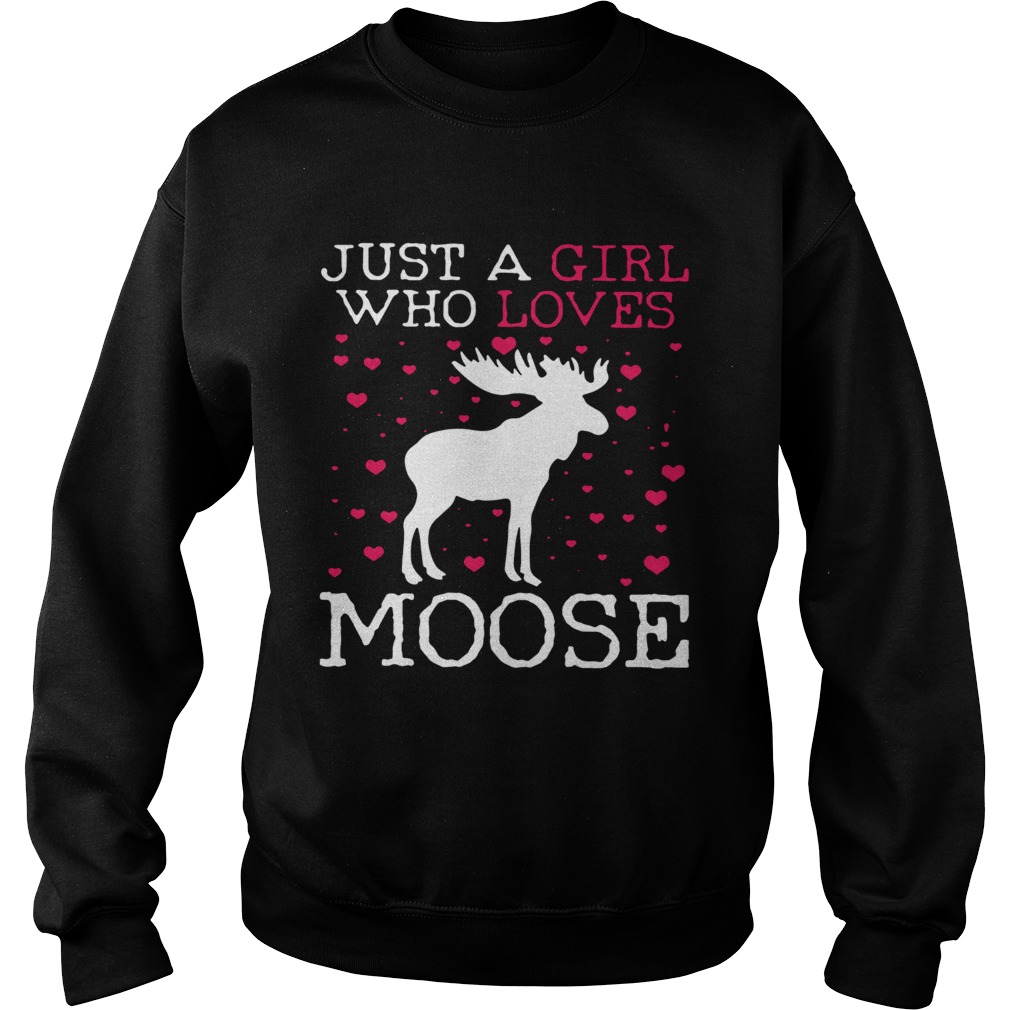 Just A Girl Who Loves Moose Sweatshirt