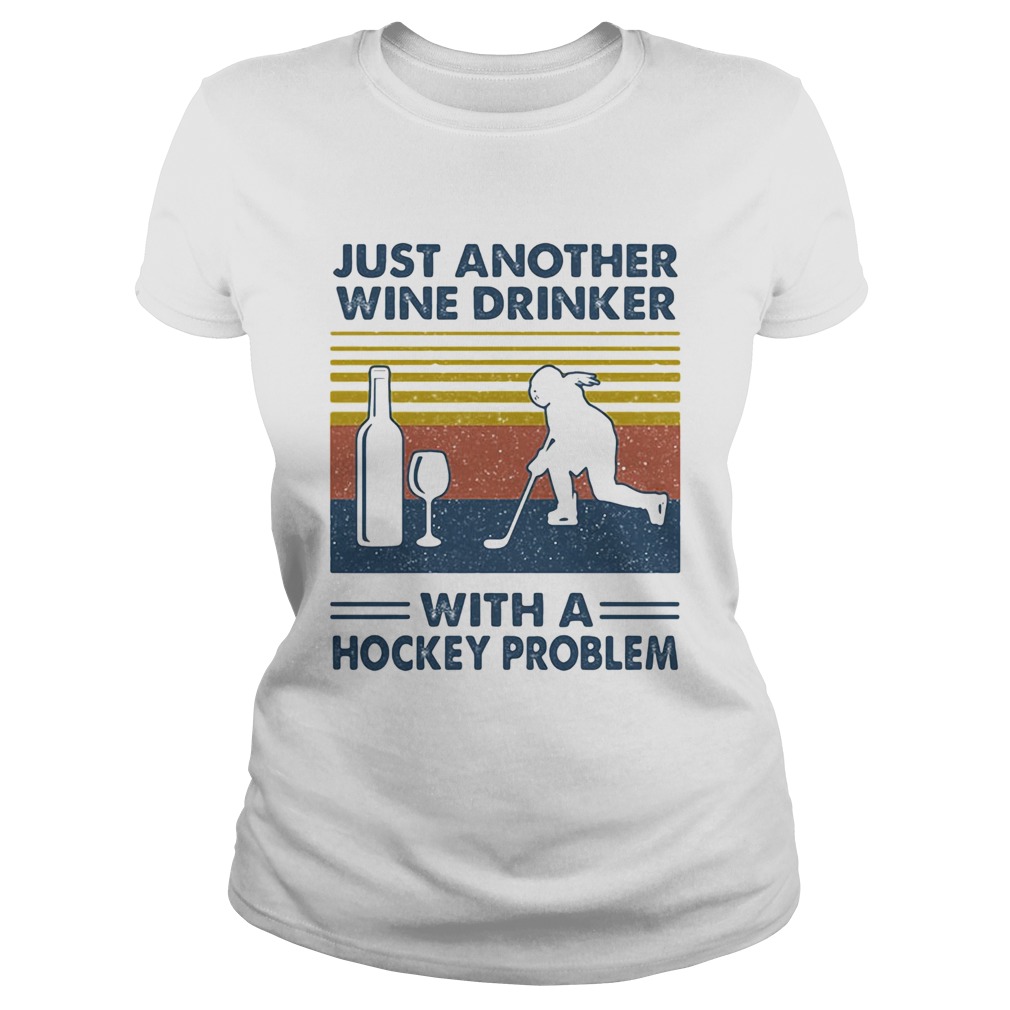 Just Another Wine Drinker With A Hockey Problem Classic Ladies