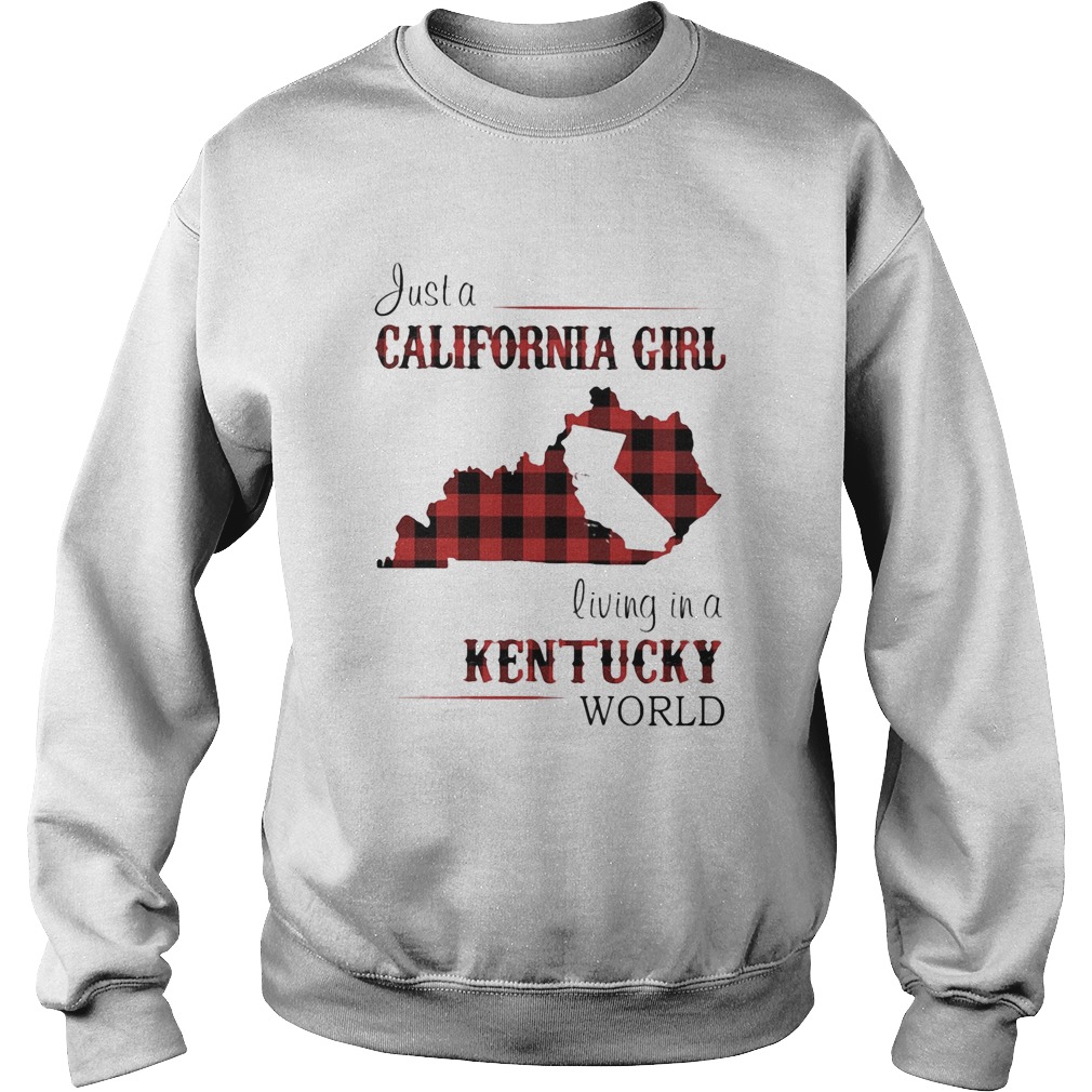 Just a California girl living in a Kentucky world map  Sweatshirt