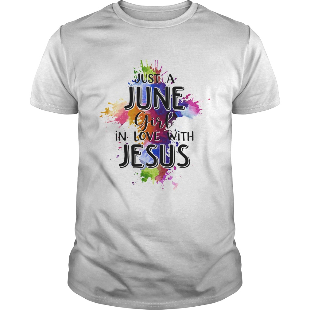 Just a june girl in love with jesus colors shirt