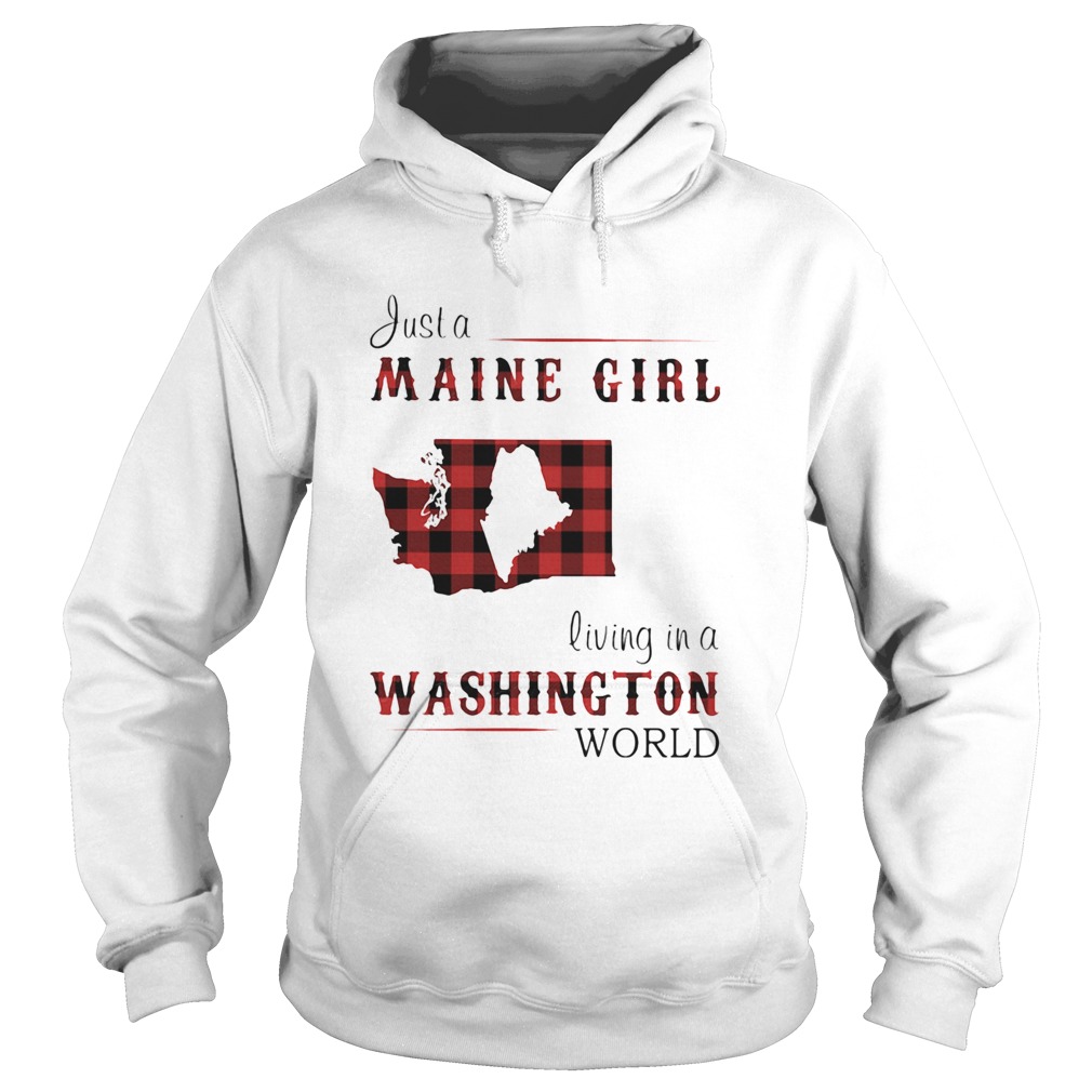 Just a maine girl living in a washington world Hoodie