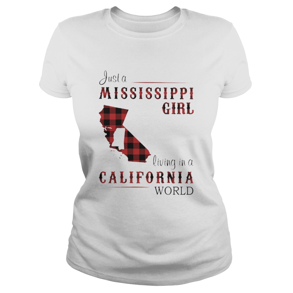 Just a mississippi girl living in a california world Classic Ladies