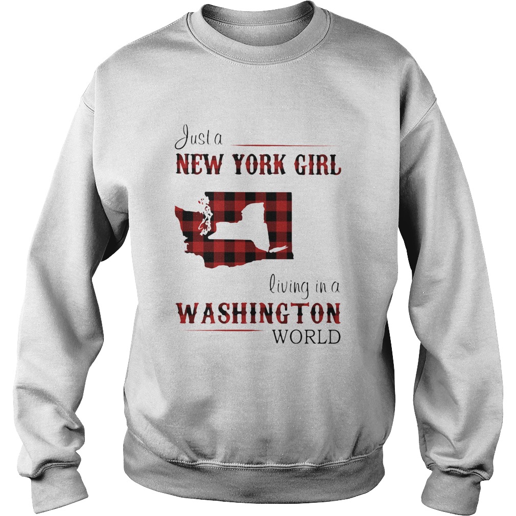 Just a new york girl living in a washington world Sweatshirt