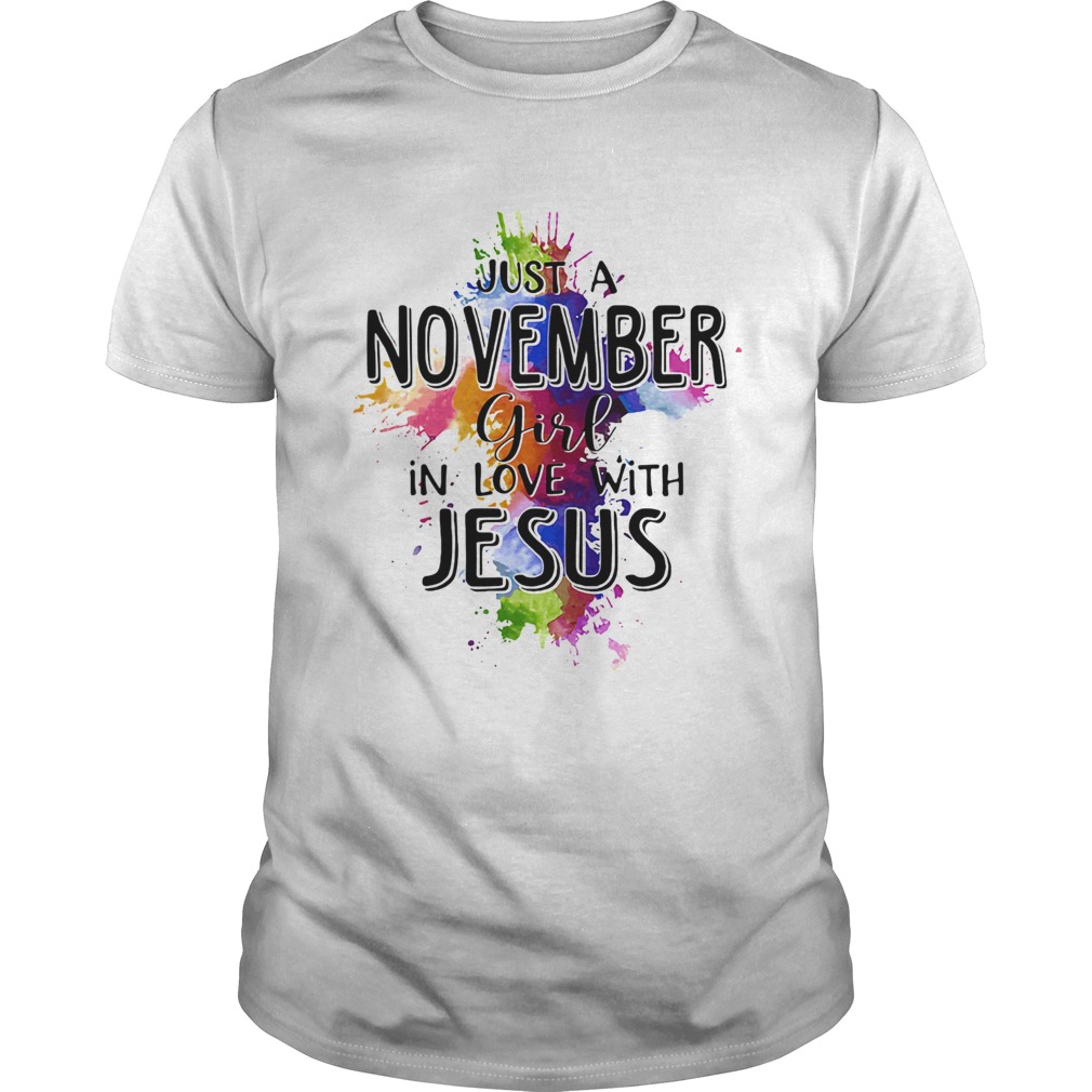 Just a november girl in love with jesus colors shirt
