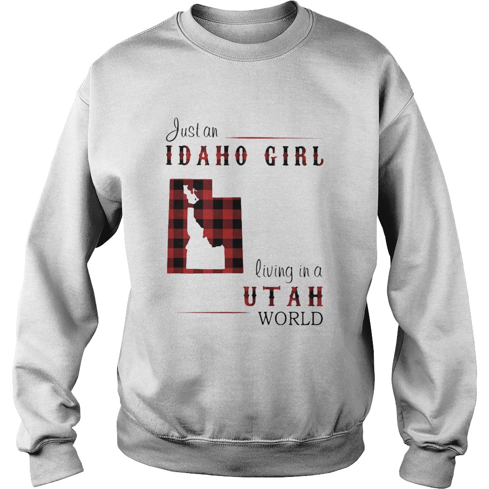 Just an Idaho girl living in a Utah world map  Sweatshirt