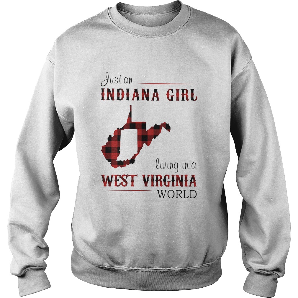 Just an Indiana girl living in a west virginia world map Sweatshirt
