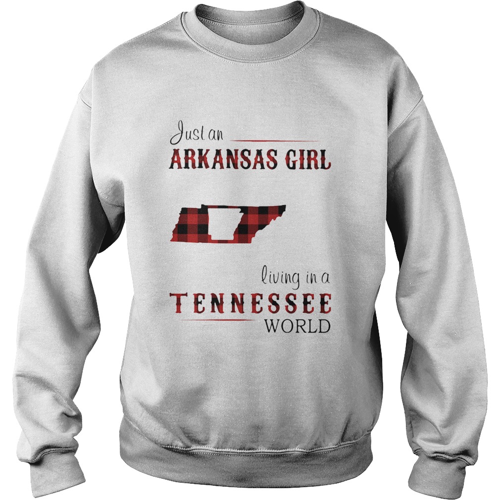 Just an arkansas girl living in a Tennessee world map  Sweatshirt